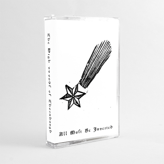 THE HIGH WOODS OF THORNHAUGH - All Must Be Inverted cassette